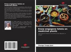 Copertina di Know engogene tetela on medicinal plants