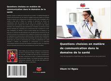 Questions choisies en matière de communication dans le domaine de la santé的封面
