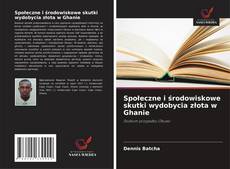 Społeczne i środowiskowe skutki wydobycia złota w Ghanie kitap kapağı