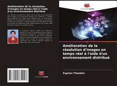 Capa do livro de Amélioration de la résolution d'images en temps réel à l'aide d'un environnement distribué 