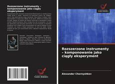 Rozszerzone instrumenty – komponowanie jako ciągły eksperyment的封面