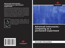 Borítókép a  Advanced instruments – composing as a permanent experiment - hoz
