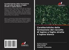 Borítókép a  Caratteristiche della formazione del raccolto di lupino a foglia stretta e lupino bianco - hoz
