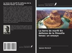 Copertina di La torre de marfil En defensa de la filosofía tenaz: un ensayo