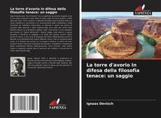 Portada del libro de La torre d'avorio In difesa della filosofia tenace: un saggio