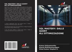 Borítókép a  SQL MASTERY: DALLE QUERY ALL'OTTIMIZZAZIONE - hoz