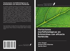 Bookcover of Variaciones morfofisiológicas en Echinichloa con eficacia herbicida