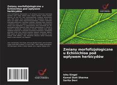 Обложка Zmiany morfofizjologiczne u Echinichloa pod wpływem herbicydów