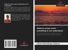 Copertina di Violence arises when something is not understood