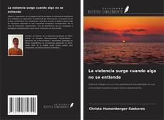 Copertina di La violencia surge cuando algo no se entiende