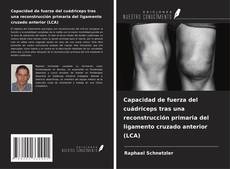 Copertina di Capacidad de fuerza del cuádriceps tras una reconstrucción primaria del ligamento cruzado anterior (LCA)