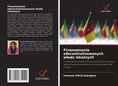 Обложка Finansowanie zdecentralizowanych władz lokalnych
