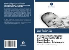 Capa do livro de Die Herangehensweise der Pflegefachkraft an bioethische zu bioethischen Dilemmata 