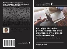 Bookcover of Participación de las partes interesadas en la planificación y el diseño de los proyectos