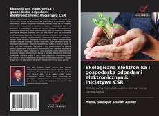 Ekologiczna elektronika i gospodarka odpadami elektronicznymi: inicjatywa CSR的封面