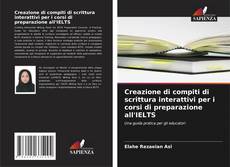 Portada del libro de Creazione di compiti di scrittura interattivi per i corsi di preparazione all'IELTS