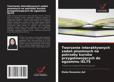 Tworzenie interaktywnych zadań pisemnych na potrzeby kursów przygotowujących do egzaminu IELTS的封面