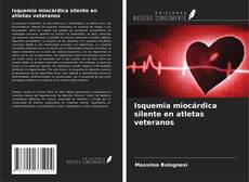 Bookcover of Isquemia miocárdica silente en atletas veteranos