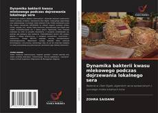 Copertina di Dynamika bakterii kwasu mlekowego podczas dojrzewania lokalnego sera