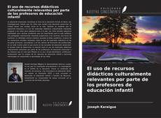Copertina di El uso de recursos didácticos culturalmente relevantes por parte de los profesores de educación infantil
