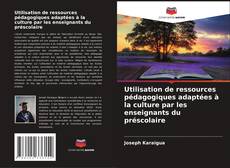 Copertina di Utilisation de ressources pédagogiques adaptées à la culture par les enseignants du préscolaire