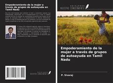 Bookcover of Empoderamiento de la mujer a través de grupos de autoayuda en Tamil Nadu