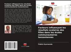 Capa do livro de Facteurs influençant les résultats scolaires des filles dans les écoles communautaires tanzaniennes 