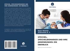 SPEICHEL, SPEICHELBIOMARKER UND IHRE ANWENDUNGEN: EIN ÜBERBLICK kitap kapağı