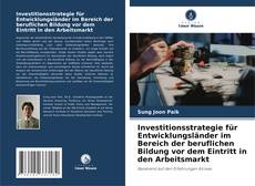 Investitionsstrategie für Entwicklungsländer im Bereich der beruflichen Bildung vor dem Eintritt in den Arbeitsmarkt kitap kapağı