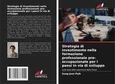 Borítókép a  Strategia di investimento nella formazione professionale pre-occupazionale per i paesi in via di sviluppo - hoz