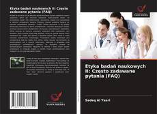 Copertina di Etyka badań naukowych II: Często zadawane pytania (FAQ)