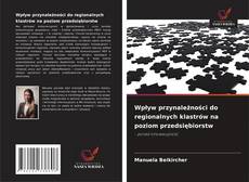 Capa do livro de Wpływ przynależności do regionalnych klastrów na poziom przedsiębiorstw 