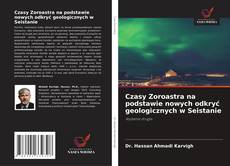 Bookcover of Czasy Zoroastra na podstawie nowych odkryć geologicznych w Seistanie