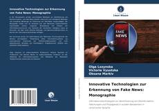 Portada del libro de Innovative Technologien zur Erkennung von Fake News: Monographie