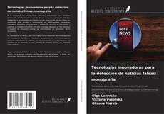 Borítókép a  Tecnologías innovadoras para la detección de noticias falsas: monografía - hoz