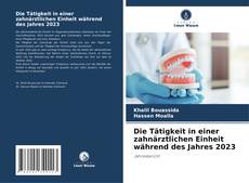 Die Tätigkeit in einer zahnärztlichen Einheit während des Jahres 2023 kitap kapağı