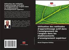 Borítókép a  Utilisation des méthodes d'apprentissage actif dans l'enseignement de l'anglais dans les établissements d'enseignement supérieur - hoz