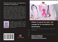 Buchcover von Cibler le cancer du sein : Un voyage de la conception à la dynamique