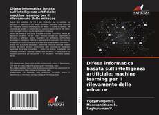 Borítókép a  Difesa informatica basata sull'intelligenza artificiale: machine learning per il rilevamento delle minacce - hoz