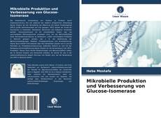 Copertina di Mikrobielle Produktion und Verbesserung von Glucose-Isomerase