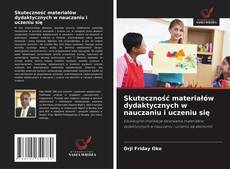 Skuteczność materiałów dydaktycznych w nauczaniu i uczeniu się的封面