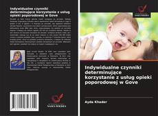 Indywidualne czynniki determinujące korzystanie z usług opieki poporodowej w Gove的封面