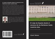 Copertina di El viaje de España desde el ascenso de los Borbones hasta nuestros días