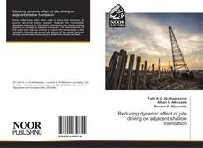 Capa do livro de Reducing dynamic effect of pile driving on adjacent shallow foundation 