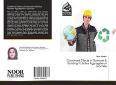 Capa do livro de Combined Effects of Sawdust & Building Rubbles Aggregate on concrete 