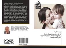 Couverture de Child Development: Is it Morphological, Physiological, Psychological?