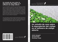 Borítókép a  Un estudio de caso sobre la degradación del código en el software de código abierto - hoz