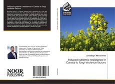 Couverture de Induced systemic resistance in Canola to fungi virulence factors