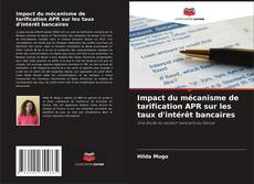 Borítókép a  Impact du mécanisme de tarification APR sur les taux d'intérêt bancaires - hoz