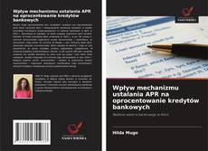 Couverture de Wpływ mechanizmu ustalania APR na oprocentowanie kredytów bankowych
